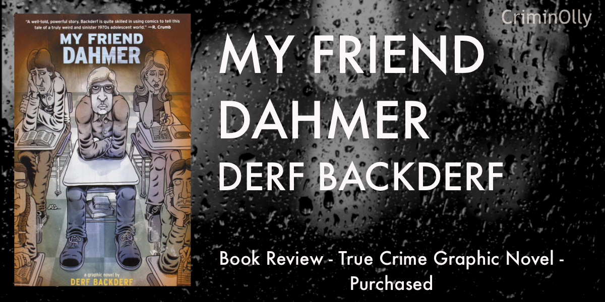 My Friend Dahmer by Derf Backderf #BookReview – CriminOlly