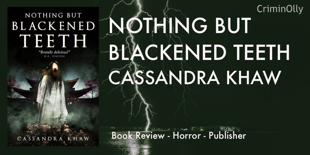 Nothing But Blackened Teeth by Cassandra Khaw #BookReview – CriminOlly